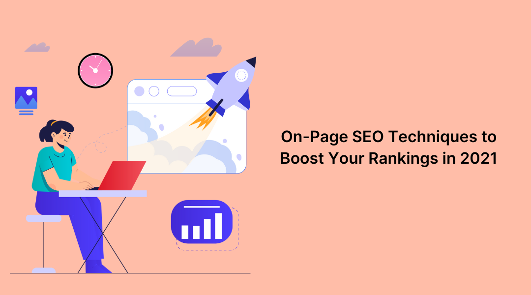 On-Page SEO Techniques to Boost Your Rankings in 2021