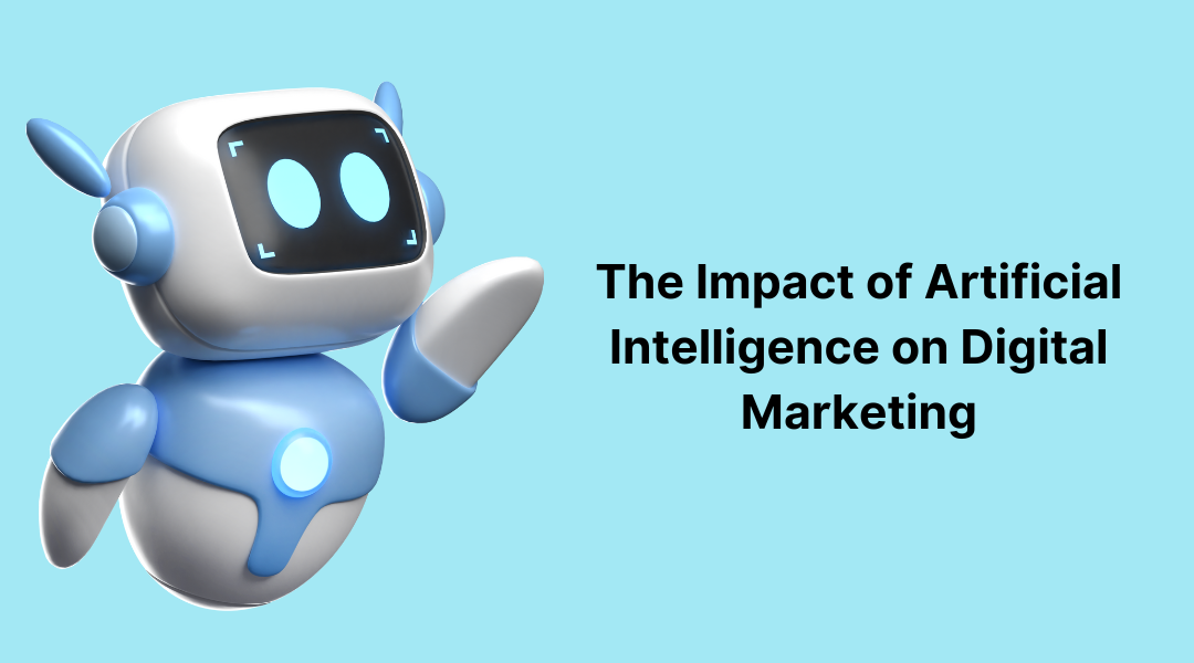 The Impact of Artificial Intelligence on Digital Marketing