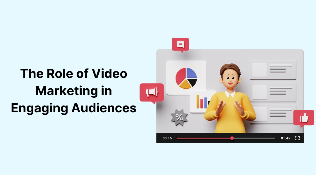 The Role of Video Marketing in Engaging Audiences